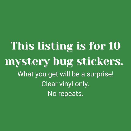 This text emphasizes that you will receive 10 mystery clear vinyl bug stickers if you were to purchase this listing. Which stickers you get will be a surprise. There will be no repeats in a single order.